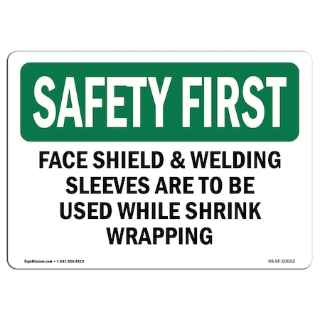 Signmission OSHA Sign, Face Shield And Welding Sleeves Are To Be, 18in X 12in Aluminum, 18" W, 12" H, Landscape OS-SF-A-1218-L-10612